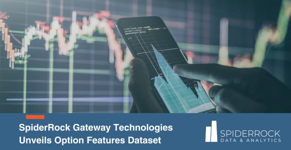 SpiderRock Gateway Technologies Unveils Option Features Dataset